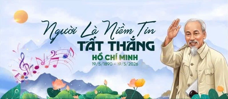 Tài liệu tuyên truyền kỷ niệm 136 năm Ngày sinh Chủ tịch Hồ Chí Minh vĩ đại (19/5/1890 - 19/5/2026)!